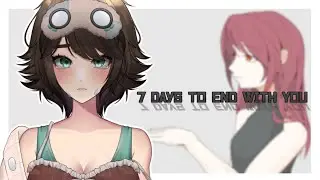 【7 Days to End with You】Is 7 Days Even Enough?【Akemi 