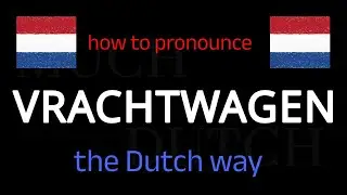 Learn How To Say VRACHTWAGEN (Truck or lorry) in Dutch in Seconds!