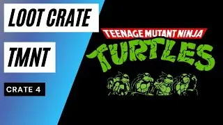 TMNT Loot Crate Series 2 Unboxing Crate 4 June 2023