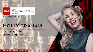 Holly Graham | Global Wines, Spirits & Cigars Committee | Hong Kong Chapter | Della Leaders Club