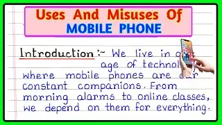 Use And Misuse of Mobile Phone/Uses And Misuses of Mobile Phone Essay/ Mobile Phone Essay in English