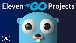 Learn Go Programming by Building 11 Projects &ndash; Full Course