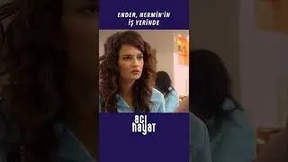 Ender Nermin'in iş yerine geliyor - Acı Hayat 🥀 2. B&ouml;l&uuml;m