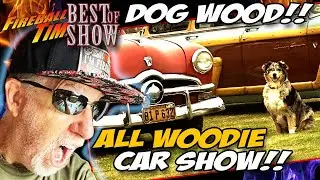 CLASSIC WOODIE WAGON CAR SHOW - Fireball Tim BEST OF SHOW