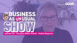 The Business As Unusual Show Episode #41 - Luke Quilter & Georgina Wilson-Powell