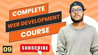 Web Development Masterclass | Full Bangla Course - 09 : Introduction to CSS