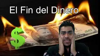 EL FIN DEL DINERO   / NACE BITCOIN  / CRIPTOMONEDAS 2019