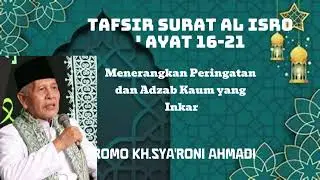 Tafsir Qur'an Surat Al Isro' Ayat 16 - 21 (Romo KH.Sya'roni Kudus)