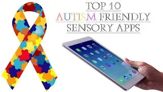 Top 10 Autism Friendly Sensory Apps
