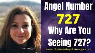 Reasons Why You Keep Seeing 727? | 727 Angel Number Meaning