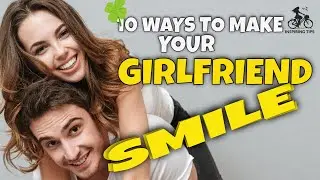 10 Ways to Make Your Girlfriend Smile And Happy When She&rsquo;s Mad At You