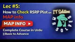Lec#5  How to Check RSRP Plot on Map info ||Mr Solves|| Complete Course in Urdu ||Basic to Advance