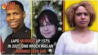 LAPD Kills Unarmed Teen Girls | Unhoused Violently Displaced During COVID | Cerise Castle Joins Kim!