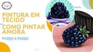 PINTURA EM TECIDO - COMO PINTAR AMORA - PASSO A PASSO