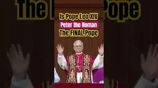 Is Pope Leo XIV the Last Pope? (Peter the Roman)