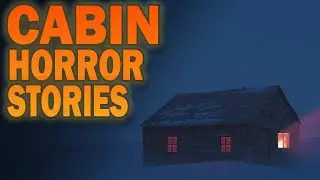 4 True Terrifying Cabin Stories