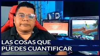 LAS COSAS QUE PUEDES CUANTIFICAR