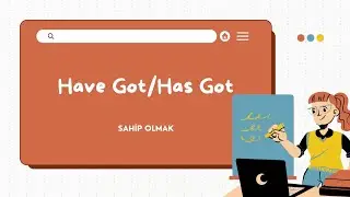 İngilizce Defteriyle Öğreniyorum Konu 7: Have / Has Got (Sahip Olmak)