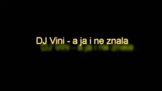 Dj Vini - A ya i neznala