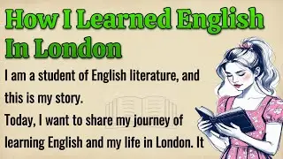 How I Learned English in London | True Story | Easy English Learning Journey | Improve Your English