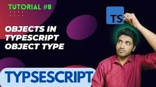 Objects in TypeScript | Object Type | Full Explained with Examples