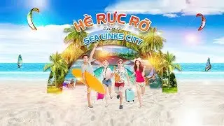 H&Egrave; RỰC RỠ C&Ugrave;NG SEA LINKS CITY 2019