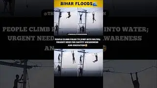Bihar Floods 🌊 | Risky Stunts on Electric Poles Highlight Urgent Need for Safety. #biharnews