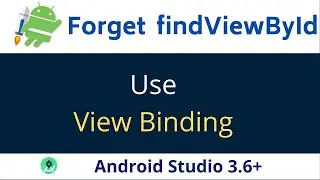 View Binding in Android | Use View Binding to replace findViewById | Android studuio 3.6+