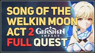 Song of the Welkin Moon Act 2 FULL QUEST Genshin Impact