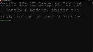 Master Oracle 18c XE Installation on Red Hat, CentOS & Fedora Linux in Just 2 Minutes! 🚀