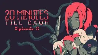 20 Minutes Till Dawn - The Exterminator - Episode 6: Goop