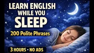 Learn English While You Sleep | 200 Polite American Phrases for Adults