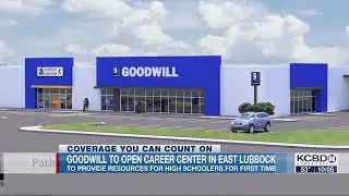 Goodwill to serve high schoolers from planned Career Resource Center in East Lubbock