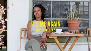 Its Me Again with Bri Lopez #ibelongnowhere