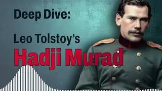 Hadji Murad - The Tolstoy Novel That Explains Russia's Imperial Expansionism