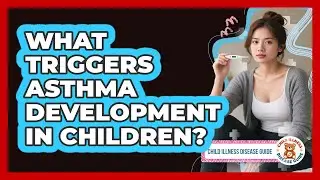 What Triggers Asthma Development in Children?