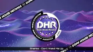 Shanks - Don't Wake Me Up - DHR UK Bounce 🔥