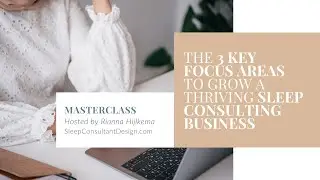 The 3 Key Focus Areas to Grow a Thriving Sleep Consulting Business