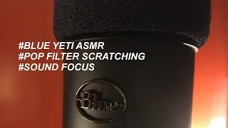 💋 ASMR Blue Yeti Mic Triggers | Pop Filter Scratching | Sound Focus | 音フェチ