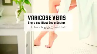 Top Varicose Veins Surgeon Dr. Amita Jain Shares Signs You Must See a Doctor