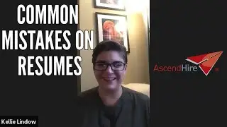 COMMON MISTAKES ON RESUMES: Kellie Lindow (Recruiter, AscendHire)