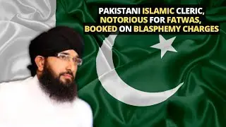 Pakistani Islamic Cleric, Notorious For Fatwas, Booked On Blasphemy Charges