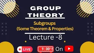 Subgroups (Some Theorem & Properties) | Part - 8 | Group Theory  #subgroup #grouptheory