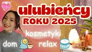 ULUBIEŃCY ROKU 2025 :) same HITY!! kosmetyczne i relax / sk&oacute;ra wrażliwa / redukcja stresu