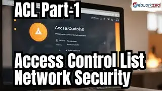 ACL  Part 1| Access Control List | Firewall Network Security