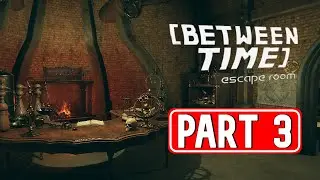 BETWEEN TIME: ESCAPE ROOM gameplay walkthrough part 3