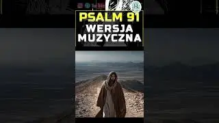 🎵 Psalm 91 &ndash; Kto przebywa w pieczy (Pieśń: Po żmijach będziesz stąpał)