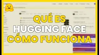 &iquest;Qu&eacute; es HUGGING FACE y c&oacute;mo FUNCIONA?