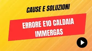 Immergas Boiler Error E10 - Causes and Solutions
