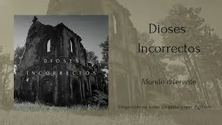 Dioses incorrectos - Mundo diferente - EP 2022